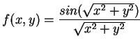 $\displaystyle f(x,y) = \frac{sin(\sqrt{x^{2}+y^{2}})}{\sqrt{x^{2}+y^{2}}}$