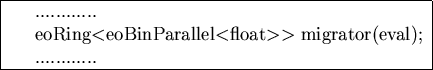 \begin{figure}
\begin{center}
\begin{tabular}{\vert l\vert}
\hline
\ \ \ \ ........
...r(eval);\\
\ \ \ \ ............\\
\hline
\end{tabular}\end{center}\end{figure}